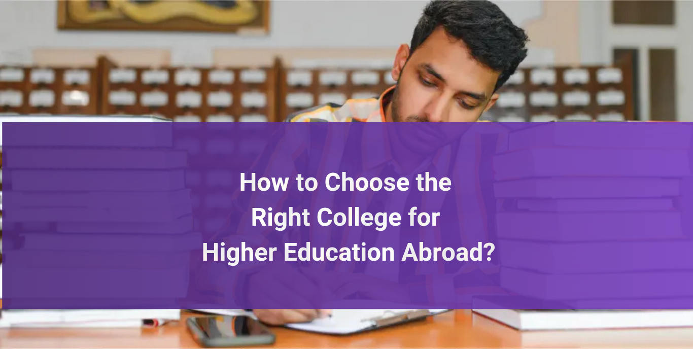 How to Choose the Right College for Higher Education Abroad?